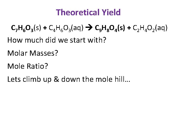 Theoretical Yield C 7 H 6 O 3(s) + C 4 H 6 O