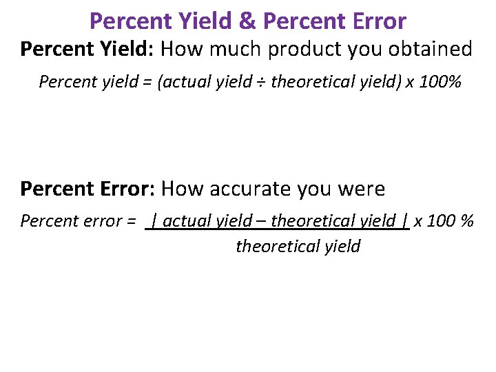 Percent Yield & Percent Error Percent Yield: How much product you obtained Percent yield