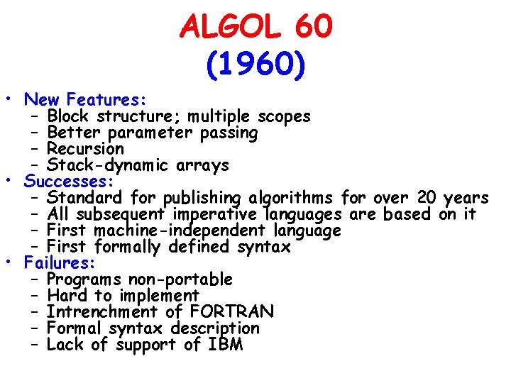 ALGOL 60 (1960) • New Features: – Block structure; multiple scopes – Better parameter ALGOL 60 (1960) • New Features: – Block structure; multiple scopes – Better parameter