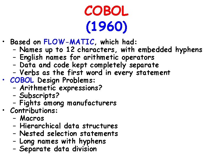 COBOL (1960) • Based on FLOW-MATIC, which had: – Names up to 12 characters, COBOL (1960) • Based on FLOW-MATIC, which had: – Names up to 12 characters,