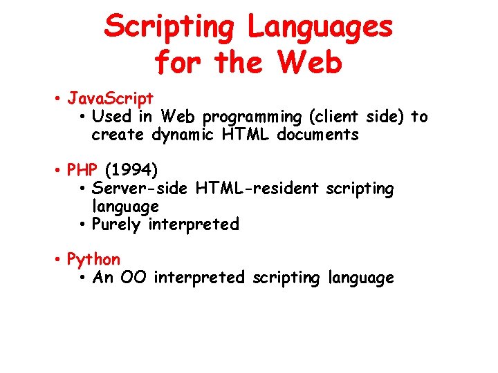Scripting Languages for the Web • Java. Script • Used in Web programming (client Scripting Languages for the Web • Java. Script • Used in Web programming (client