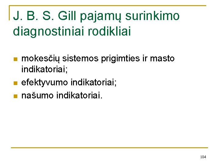 J. B. S. Gill pajamų surinkimo diagnostiniai rodikliai n n n mokesčių sistemos prigimties