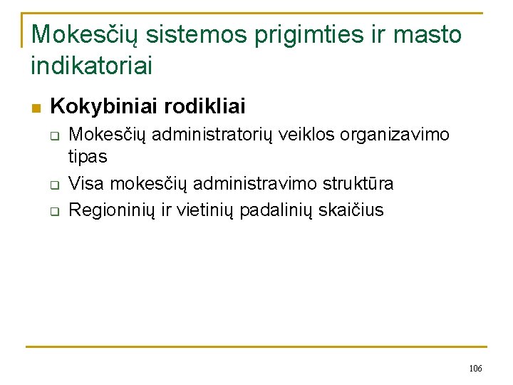 Mokesčių sistemos prigimties ir masto indikatoriai n Kokybiniai rodikliai q q q Mokesčių administratorių