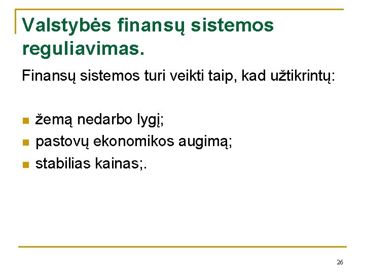 Valstybės finansų sistemos reguliavimas. Finansų sistemos turi veikti taip, kad užtikrintų: n n n