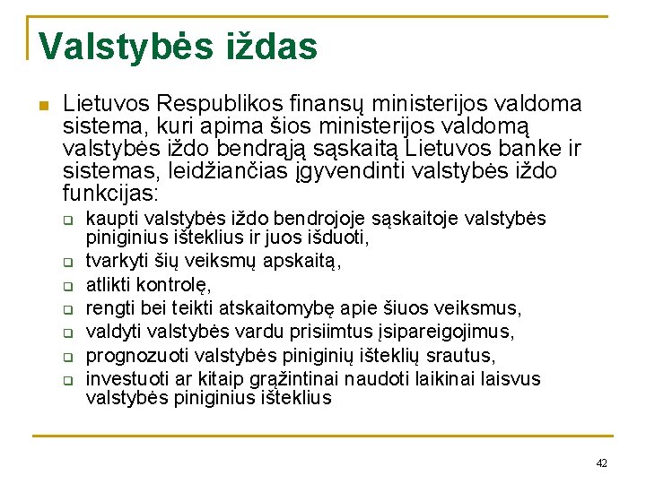 Valstybės iždas n Lietuvos Respublikos finansų ministerijos valdoma sistema, kuri apima šios ministerijos valdomą