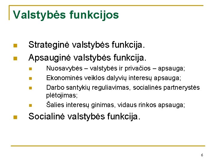 Valstybės funkcijos n n Strateginė valstybės funkcija. Apsauginė valstybės funkcija. n n n Nuosavybės