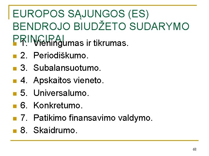 EUROPOS SĄJUNGOS (ES) BENDROJO BIUDŽETO SUDARYMO PRINCIPAI n 1. Vieningumas ir tikrumas. n n