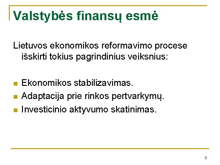 Valstybės finansų esmė Lietuvos ekonomikos reformavimo procese išskirti tokius pagrindinius veiksnius: n n n