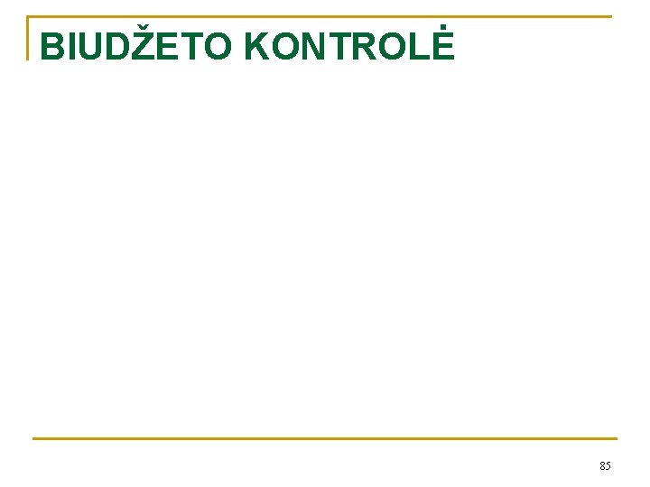 BIUDŽETO KONTROLĖ 85 