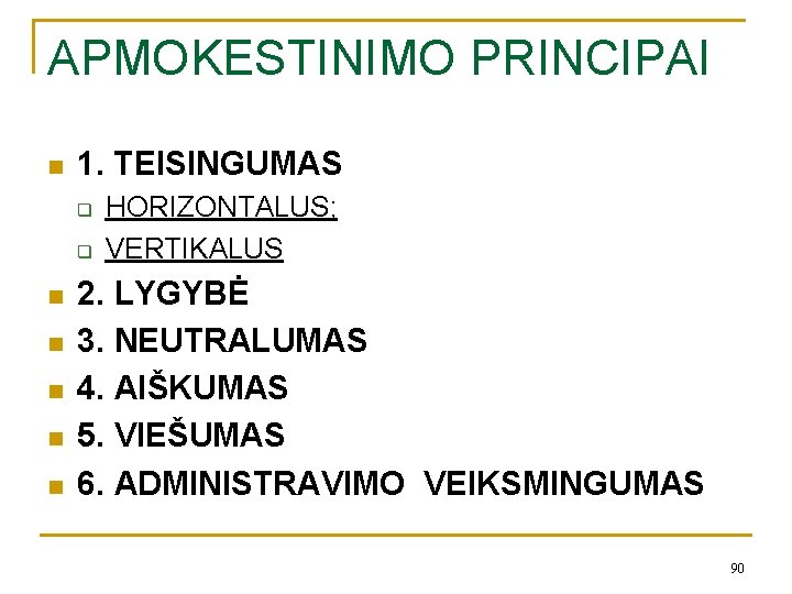 APMOKESTINIMO PRINCIPAI n 1. TEISINGUMAS q q n n n HORIZONTALUS; VERTIKALUS 2. LYGYBĖ