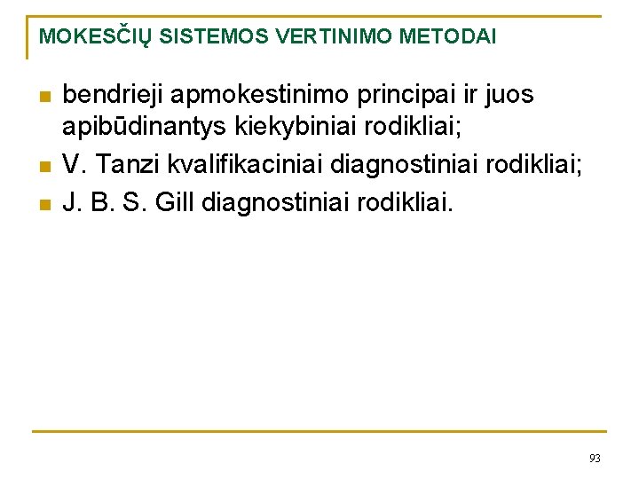 MOKESČIŲ SISTEMOS VERTINIMO METODAI n n n bendrieji apmokestinimo principai ir juos apibūdinantys kiekybiniai