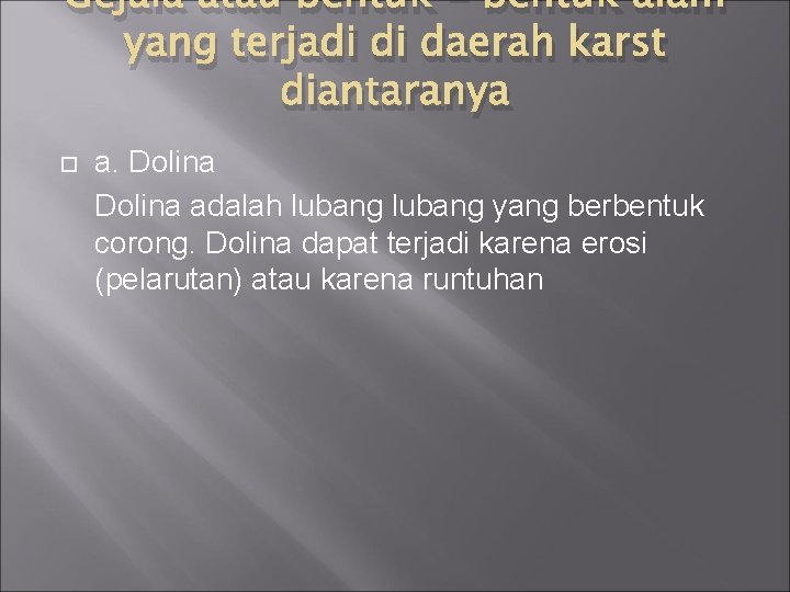 Gejala atau bentuk - bentuk alam yang terjadi di daerah karst diantaranya a. Dolina