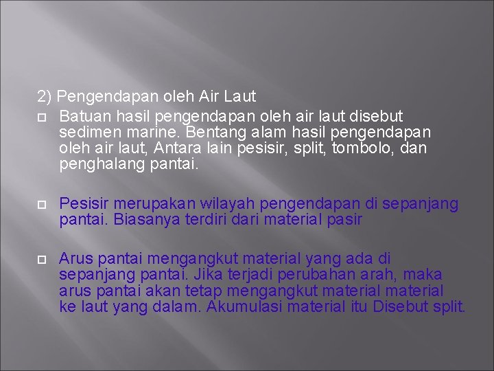 2) Pengendapan oleh Air Laut Batuan hasil pengendapan oleh air laut disebut sedimen marine.