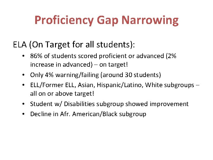 Proficiency Gap Narrowing ELA (On Target for all students): • 86% of students scored