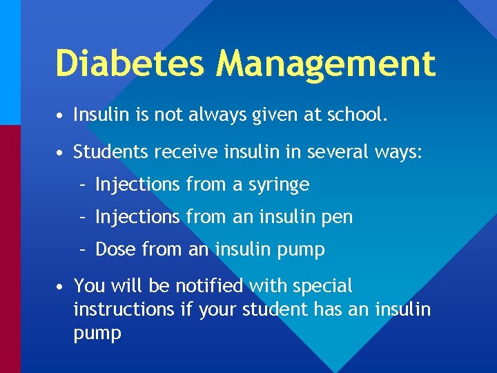 Diabetes Management • Insulin is not always given at school. • Students receive insulin