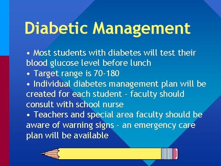 Diabetic Management • Most students with diabetes will test their blood glucose level before