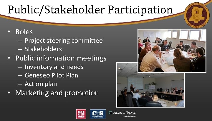 Public/Stakeholder Participation • Roles – Project steering committee – Stakeholders • Public information meetings