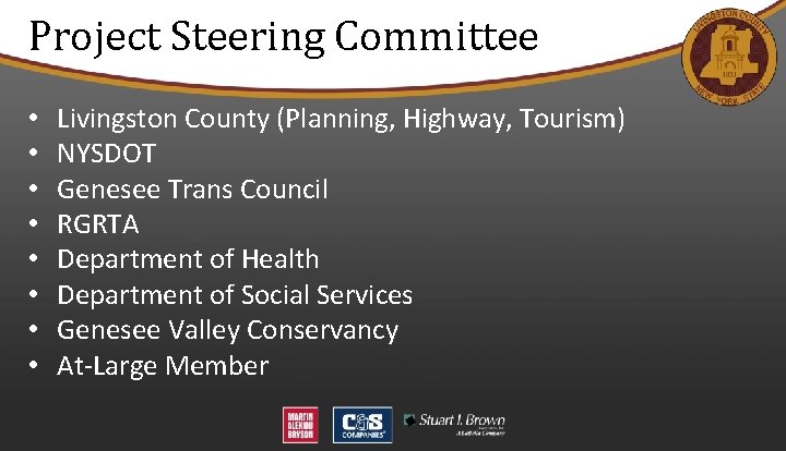 Project Steering Committee • • Livingston County (Planning, Highway, Tourism) NYSDOT Genesee Trans Council