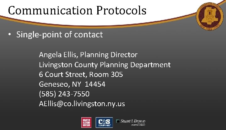 Communication Protocols • Single-point of contact Angela Ellis, Planning Director Livingston County Planning Department