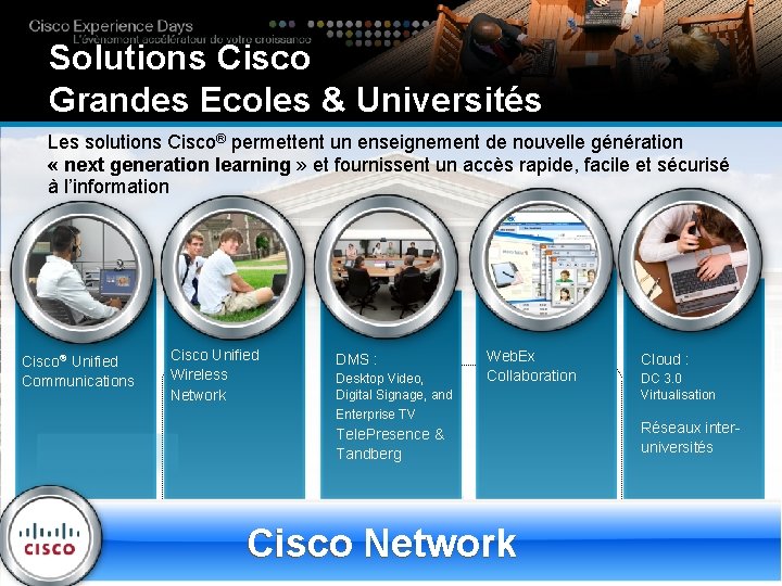 Solutions Cisco Grandes Ecoles & Universités Les solutions Cisco® permettent un enseignement de nouvelle