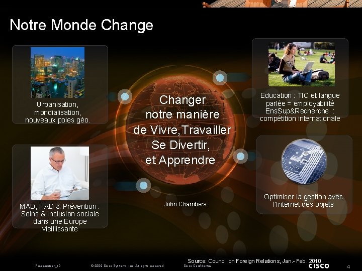 Notre Monde Changer notre manière de Vivre, Travailler Se Divertir, et Apprendre Urbanisation, mondialisation,