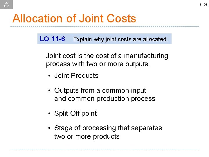 LO 11 -6 11 -24 Allocation of Joint Costs LO 11 -6 Explain why