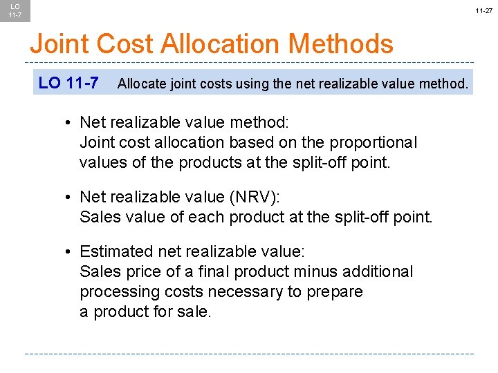 LO 11 -7 11 -27 Joint Cost Allocation Methods LO 11 -7 Allocate joint