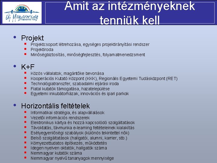 Amit az intézményeknek tenniük kell • Projekt • K+F • Horizontális feltételek § §