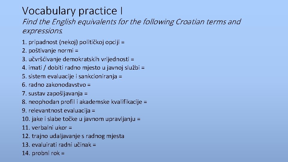 Vocabulary practice I Find the English equivalents for the following Croatian terms and expressions.