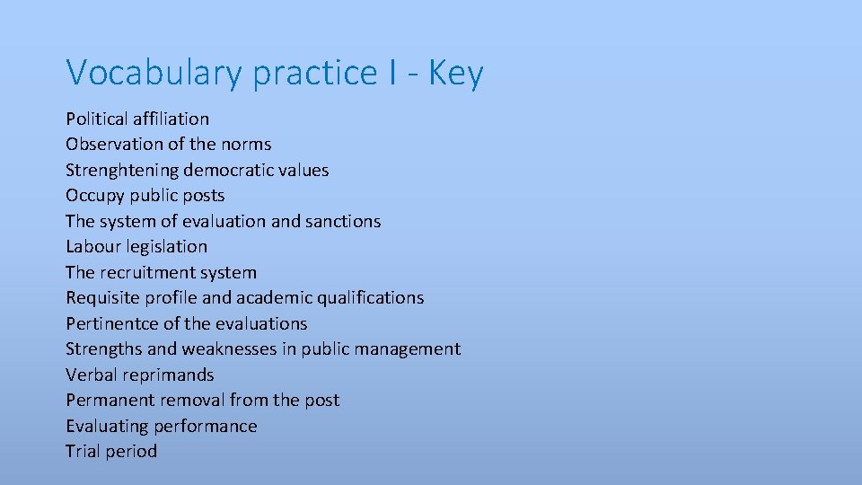 Vocabulary practice I - Key Political affiliation Observation of the norms Strenghtening democratic values