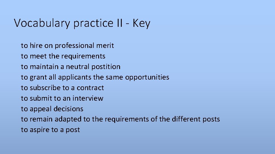 Vocabulary practice II - Key to hire on professional merit to meet the requirements