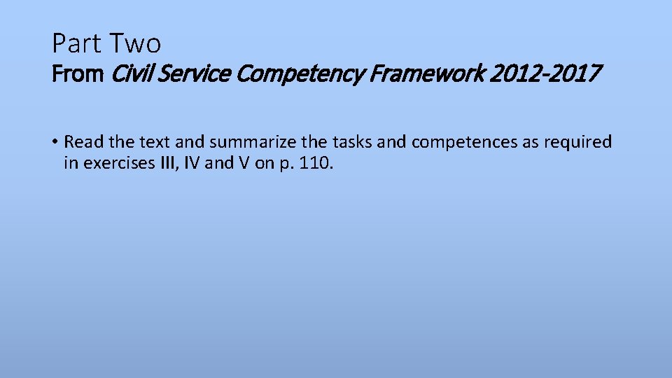 Part Two From Civil Service Competency Framework 2012 -2017 • Read the text and