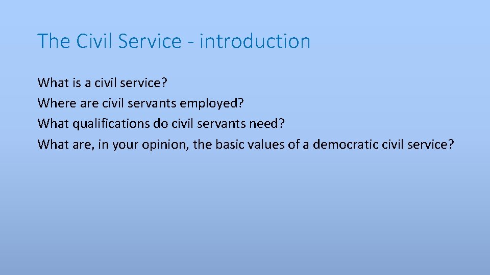 The Civil Service - introduction What is a civil service? Where are civil servants
