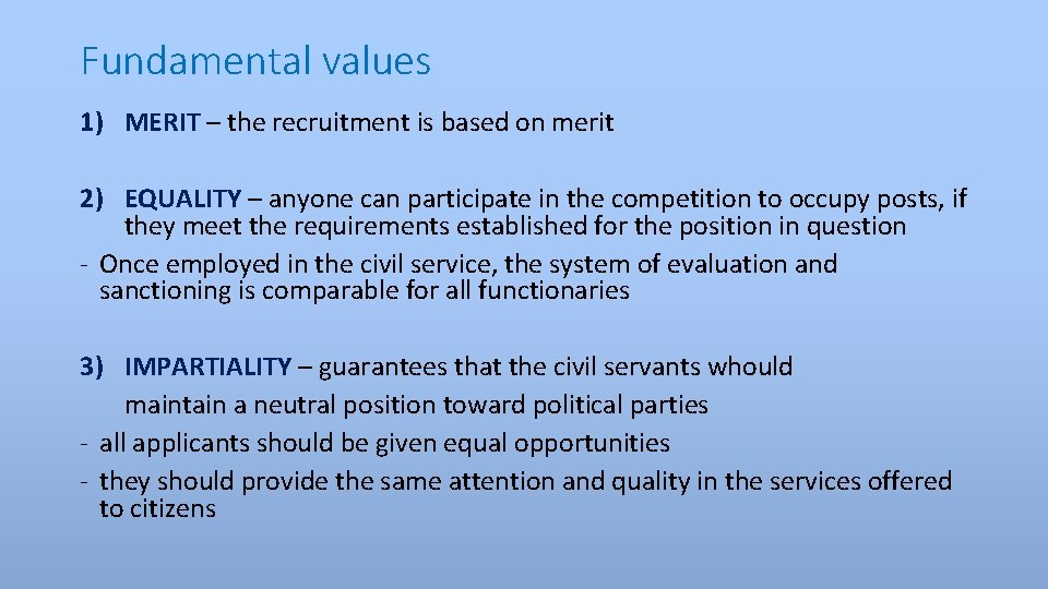 Fundamental values 1) MERIT – the recruitment is based on merit 2) EQUALITY –