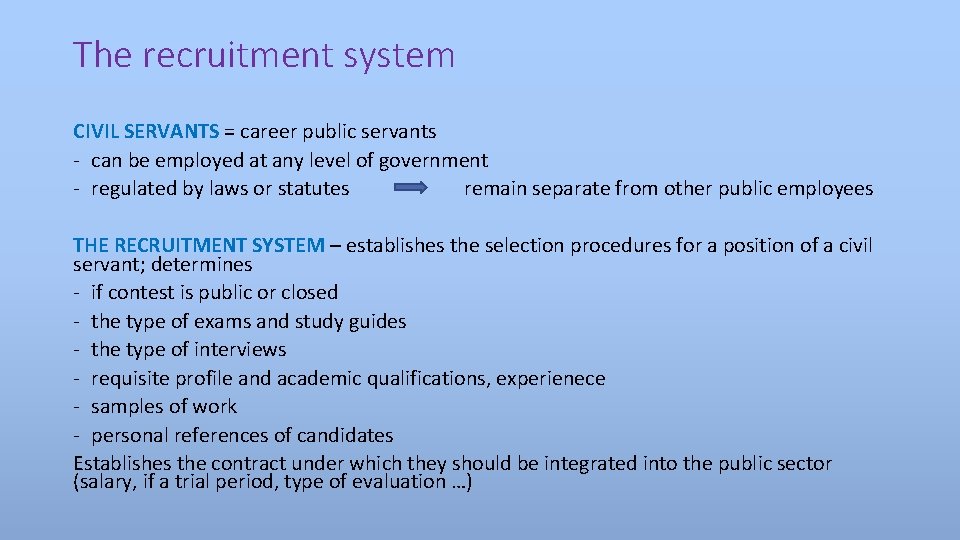 The recruitment system CIVIL SERVANTS = career public servants - can be employed at