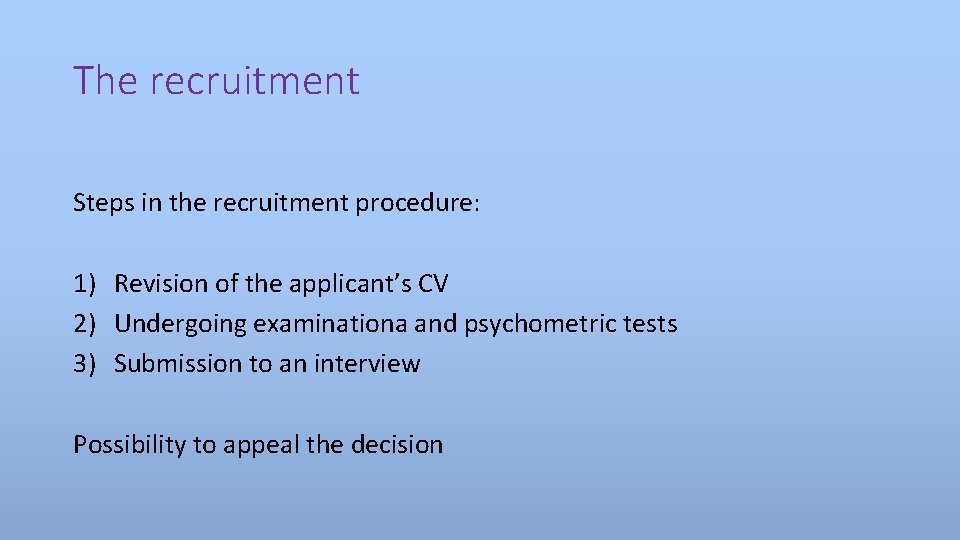 The recruitment Steps in the recruitment procedure: 1) Revision of the applicant’s CV 2)