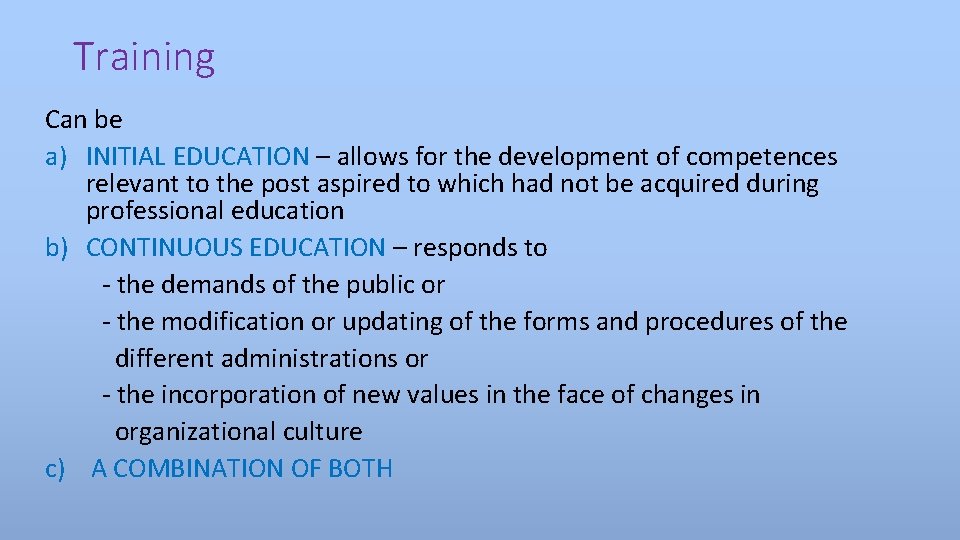 Training Can be a) INITIAL EDUCATION – allows for the development of competences relevant