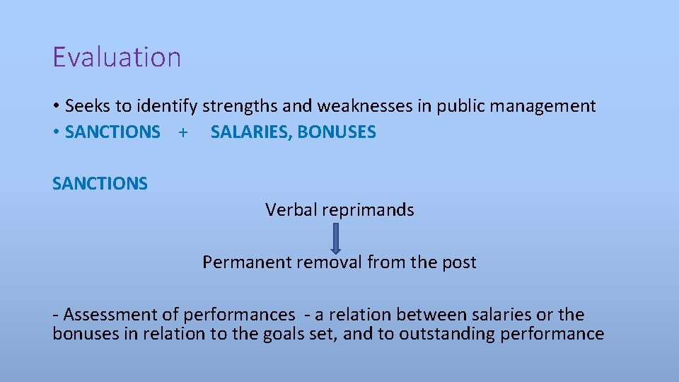 Evaluation • Seeks to identify strengths and weaknesses in public management • SANCTIONS +