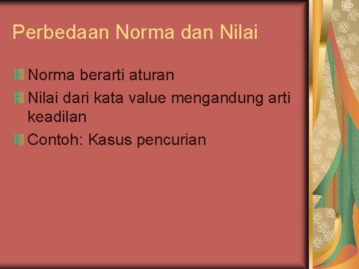 Perbedaan Norma dan Nilai Norma berarti aturan Nilai dari kata value mengandung arti keadilan