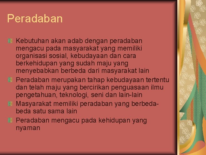 Peradaban Kebutuhan akan adab dengan peradaban mengacu pada masyarakat yang memiliki organisasi sosial, kebudayaan