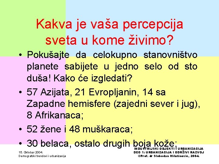 Kakva je vaša percepcija sveta u kome živimo? • Pokušajte da celokupno stanovništvo planete