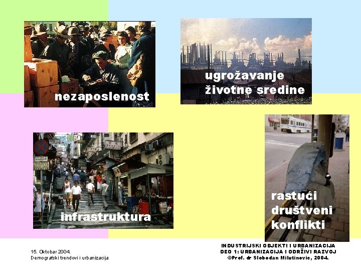 nezaposlenost infrastruktura 15. Oktobar 2004. Demografski trendovi i urbanizacija ugrožavanje životne sredine rastući društveni