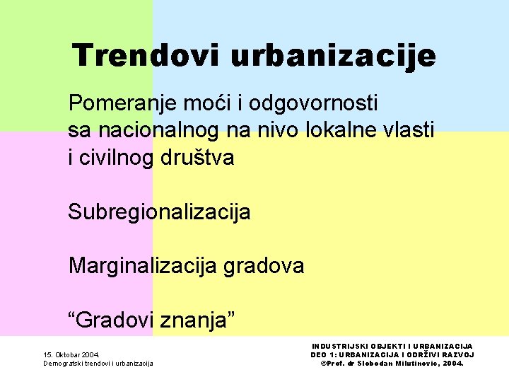 Trendovi urbanizacije Pomeranje moći i odgovornosti sa nacionalnog na nivo lokalne vlasti i civilnog