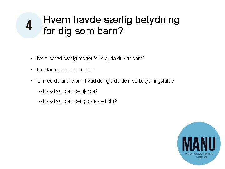 Hvem havde særlig betydning for dig som barn? • Hvem betød særlig meget for