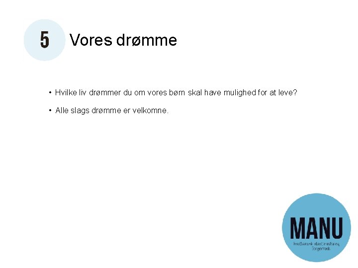 Vores drømme • Hvilke liv drømmer du om vores børn skal have mulighed for