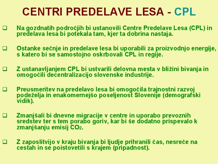 CENTRI PREDELAVE LESA - CPL q Na gozdnatih področjih bi ustanovili Centre Predelave Lesa