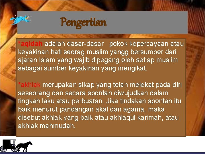 Pengertian *aqidah adalah dasar-dasar pokok kepercayaan atau keyakinan hati seorag muslim yangg bersumber dari