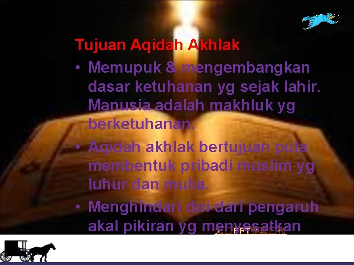 Tujuan Aqidah Akhlak • Memupuk & mengembangkan dasar ketuhanan yg sejak lahir. Manusia adalah