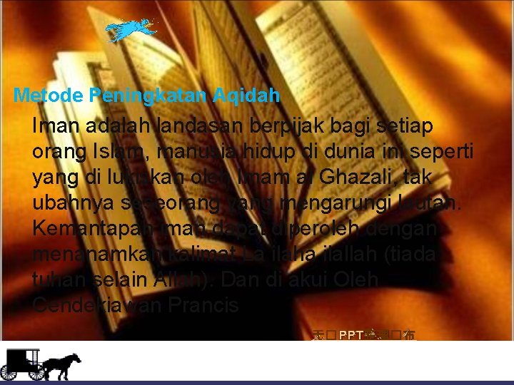 Metode Peningkatan Aqidah Iman adalah landasan berpijak bagi setiap orang Islam, manusia hidup di
