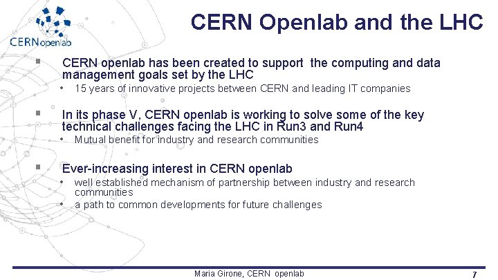 CERN Openlab and the LHC § CERN openlab has been created to support the